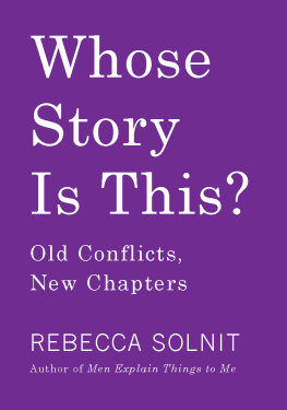 Solnit - Whose story is this?: old conflicts, new chapters