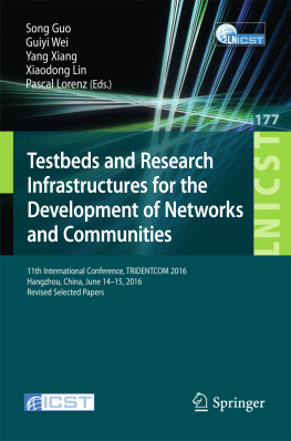 Song Guo Guiyi Wei Yang Xiang Xiaodong Lin - Testbeds and Research Infrastructures for the Development of Networks and Communities