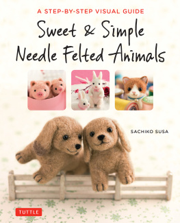 Soo Leeyong - Sweet & simple needle felted animals: a step-by-step visual guide