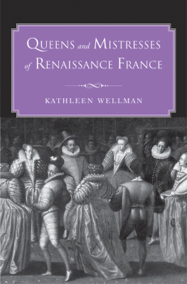 Wellman - Queens and Mistresses of Renaissance France