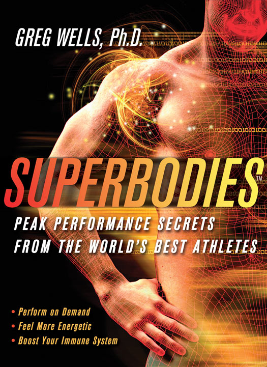 SUPERBODIES PEAK PERFORMANCE SECRETS FROM THE WORLDS BEST ATHLETES GREG WELLS - photo 1