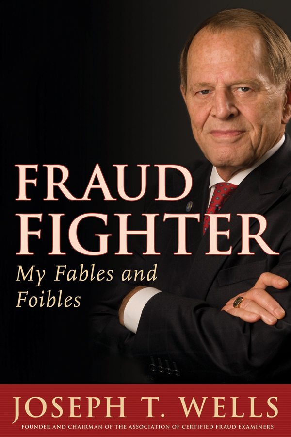 Contents Additional Praise for Fraud Fighter My Fables and Foibles Wells - photo 1