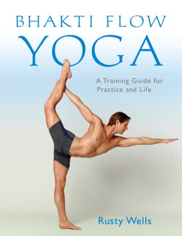 Wells - Bhakti flow yoga: a training guide for practice and life