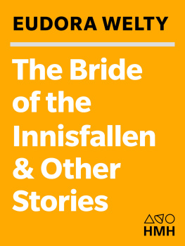 Welty - The bride of the Innisfallen and other stories