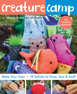 Wendi Gratz - Creature camp: make your own, 18 softies to draw, sew & stuff