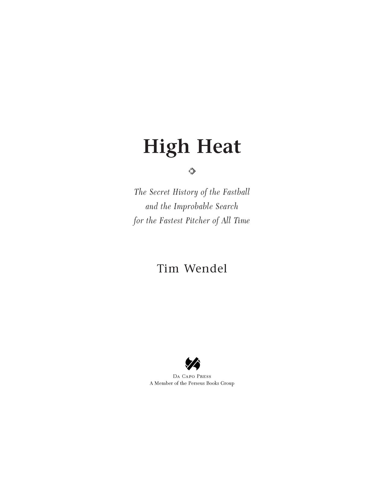 Table of Contents Praise for High Heat A blazing fastball of a - photo 2