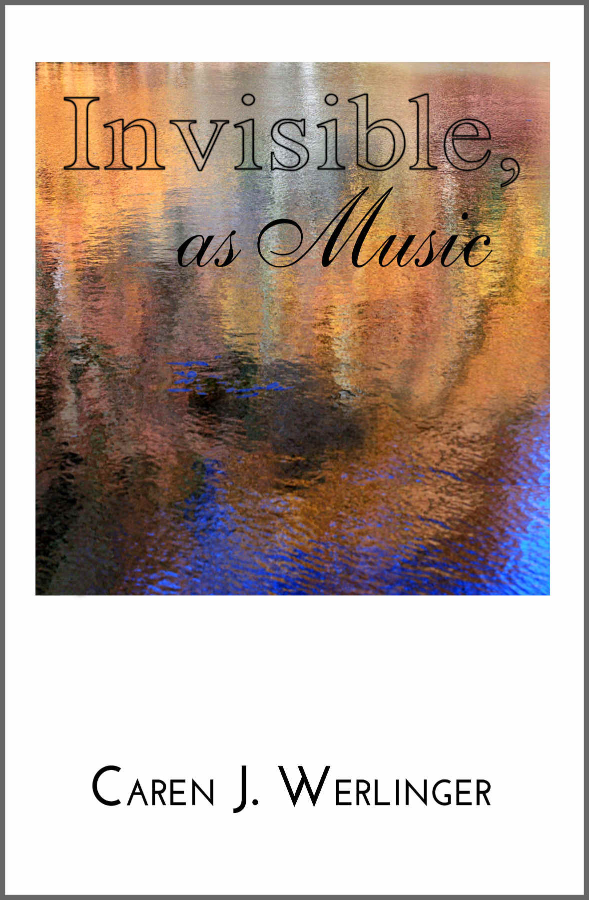 Invisible as Music Published by Corgyn Publishing LLC Copyright 2019 by - photo 2