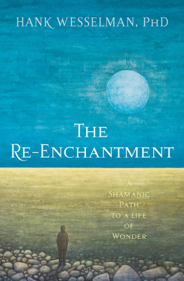 Wesselman - The re-enchantment: a Shamanic path to a life of wonder
