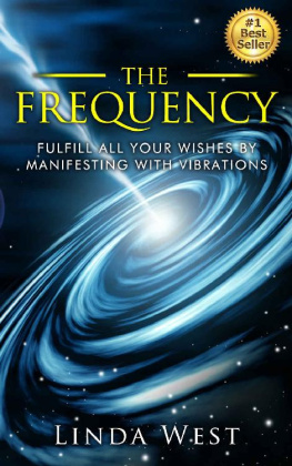 West - The Frequency: Fulfill all Your Wishes by Manifesting With Vibrations