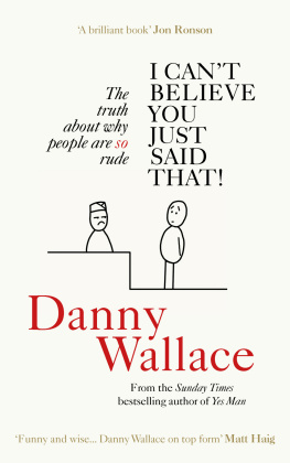 Wallace - I cant believe you just said that: The truth about why people are so rude