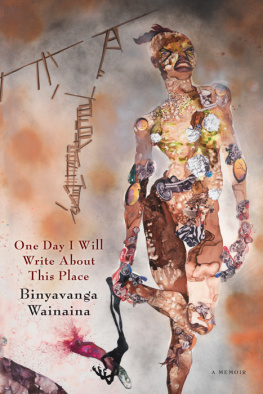 Wainaina - One day I will write about this place: a memoir