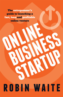 Waite - Online business startup: the entrepreneurs guide to launching a fast, lean and profitable online venture