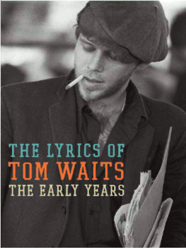 Waits The early years: the lyrics of Tom Waits (1971-1982)