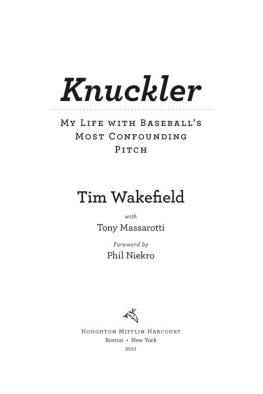 Wakefield Tim - Knuckler: my life with baseballs most confounding pitch