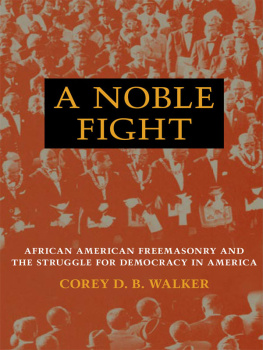 Walker - A noble fight: African American freemasonry and the struggle for democracy in America