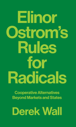 Wall - Elinor Ostroms Rules for radicals cooperative alternatives beyond markets and states