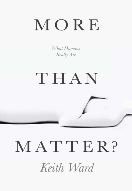 Ward - More than matter: is matter all we really are?