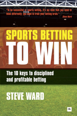Ward - Sports betting to win - the 10 keys to disciplined and profitable betting