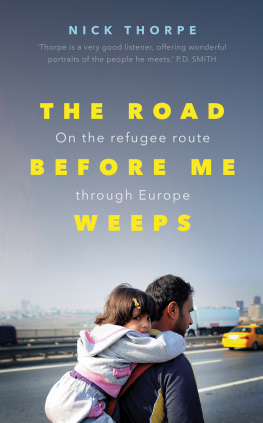 Thorpe - The road before me weeps: on the refugee route through Europe