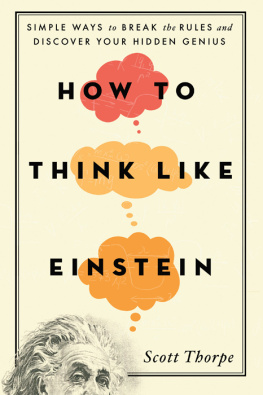 Thorpe How to think like Einstein: simple ways to break the rules and discover your hidden genius