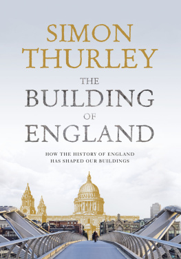 Thurley - The building of England: how the history of England has shaped our buildings