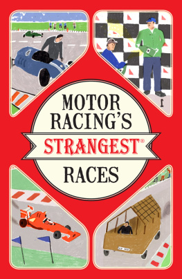 Tibballs Motor Racings Strangest Races: Extraordinary but true stories from over a century of motor racing