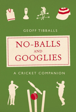 Tibballs - No-Balls and Googlies: a Cricket Companion