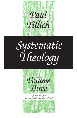 Tillich Systematic theology. Volume 3, Life and the Spirit ; History and the kingdom of God