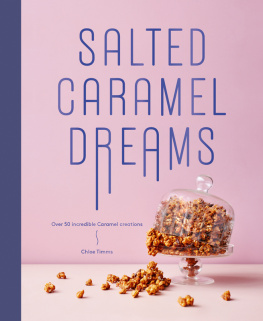 Timms Salted caramel dreams: over 70 incredible caramel creations