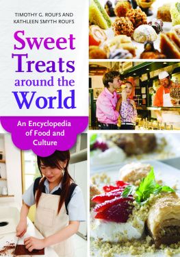 Timothy G. Roufs Ph.D. - Sweet treats around the world: an encyclopedia of food and culture