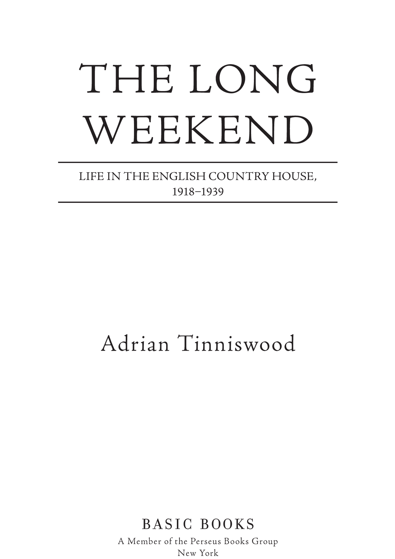 Copyright 2016 by Adrian Tinniswood Published by Basic Books A Member of the - photo 3