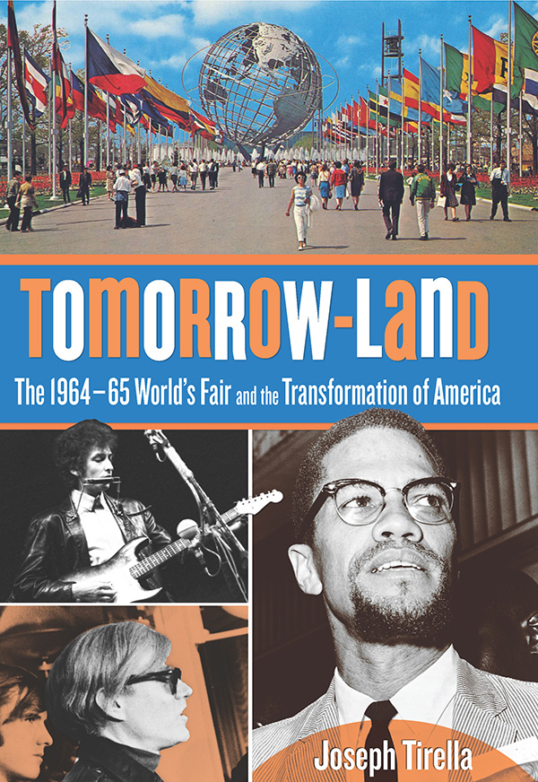 TOMORROW-LAND THE 196465 WORLDS FAIR AND THE TRANSFORMATION OF AMERICA JOSEPH - photo 1