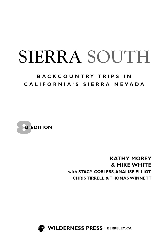 Sierra South Backcountry Trips in Californias Sierra Nevada 1st EDITION May - photo 3