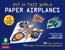 Toda - OUT OF THIS WORLD PAPER AIRPLANES KIT: 48 paper airplanes in 12 designs from japans leading ... designer - 48 fold-up planes