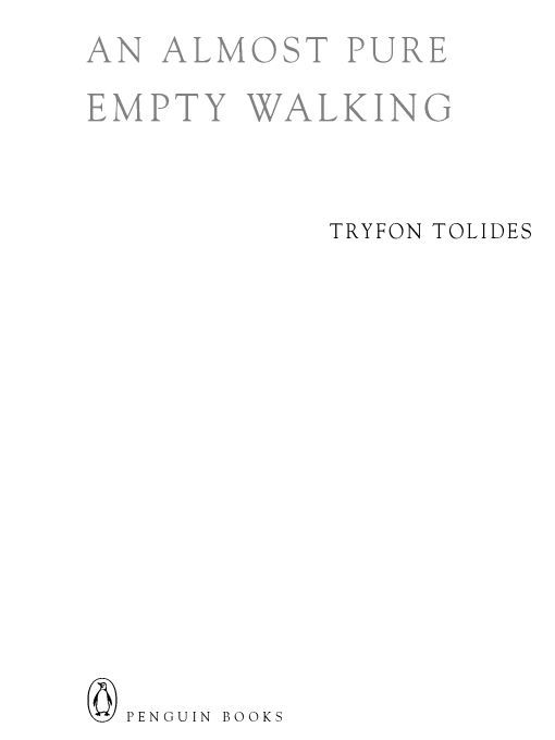 Table of Contents PENGUIN BOOKS AN ALMOST PURE EMPTY WALKING TRYFON TOLIDES - photo 1