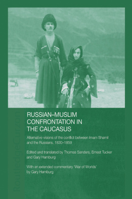 Tolstoy Leo Russian-Muslim confrontation in the Caucasus: alternative visions of the conflict between Imam Shamil and the Russians, 1830-1859