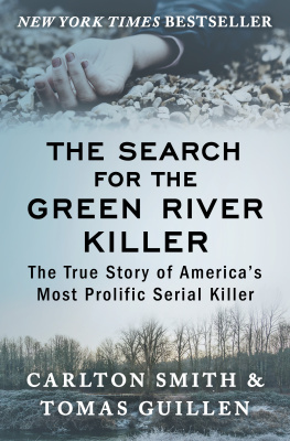 Tomas Guillen The search for the green river killer the true story of Americas most prolific serial killer