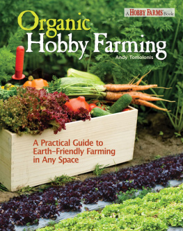 Tomolonis Organic hobby farming: a practical guide to earth-friendly farming in any space