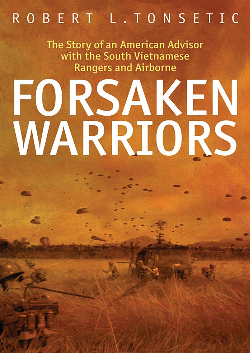 Forsaken Warriors The Story of an American Advisor with the South Vietnamese - photo 1