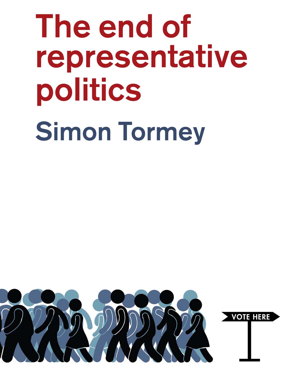 The End of Representative Politics Simon Tormey polity Copyright Simon - photo 1