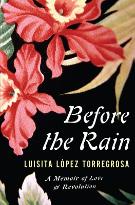 Torregrosa - Before the rain: a memoir of love and revolution