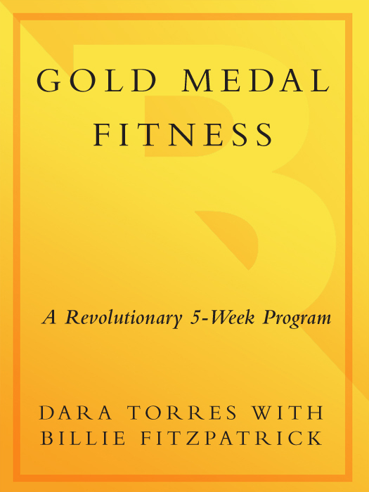 ALSO BY DARA TORRES Age Is Just a Number I wish to dedicate this book - photo 1