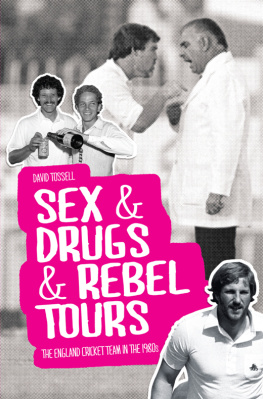 Tossell - Sex & drugs & rebel tours: the England cricket team in the 1980s