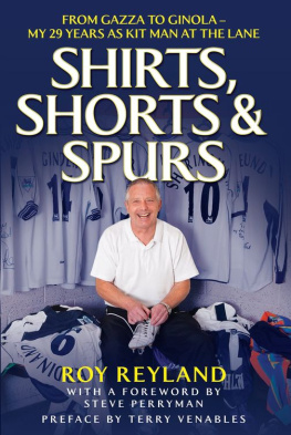 Tottenham Hotspur Football Club - Shirts, Shorts and Spurs: From Gazza to Ginola - My 29 Years as Kit Man at the Lane