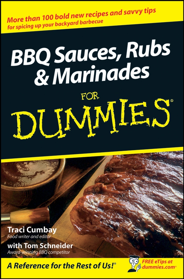 BBQ Sauces Rubs Marinades For Dummies by Traci Cumbay with Tom Schneider - photo 1