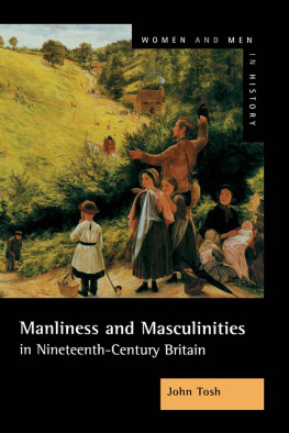 Tosh - Manliness and masculinities in nineteenth-century Britain: essays on gender, family, and empire