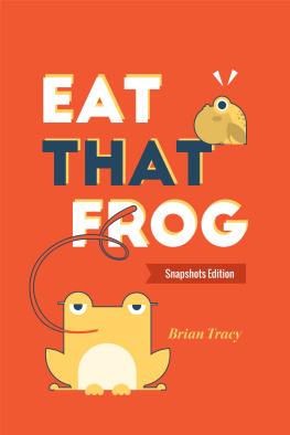 Tracy - Eat that frog!: 21 great ways to stop procrastinating and get more done in less time