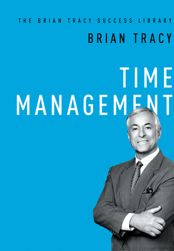 TIME MANAGEMENT TIME MANAGEMENT BRIAN TRACY AMERICAN MANAGEMENT ASSOCIATION - photo 1