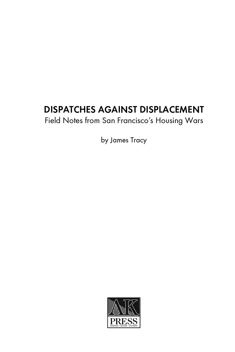 Praise for Dispatches Against Displacement James Tracy knows that our - photo 2