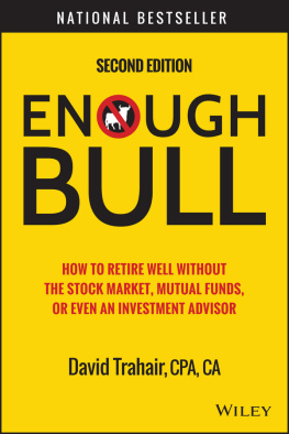 Trahair - Enough bull: how to retire well without the stock market, mutual funds, or even an investment advisor